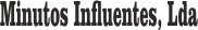 Minutos Influentes, Lda